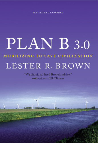 Plan B 30 Mobilizing To Save Civilization New Ed Brown Lester Russellearth Policy Institute