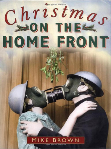 Christmas On The Home Front 19391945 Mike Brown