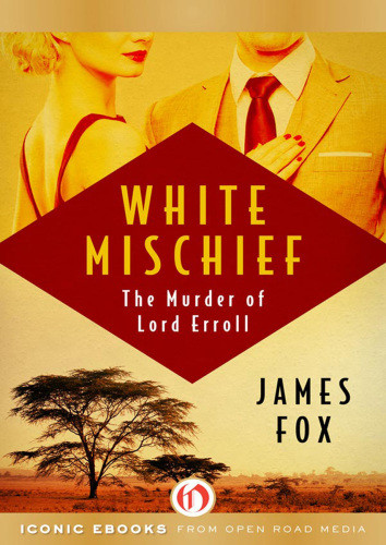 White Mischief The Murder Of Lord Erroll Broughton Henry Delveserroll