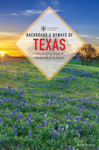 Backroads Byways Of Texas Third Edition Amy K Brown