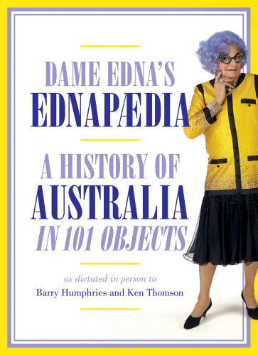 Ednapedia A History Of Australia In 101 Objects Everage Dame