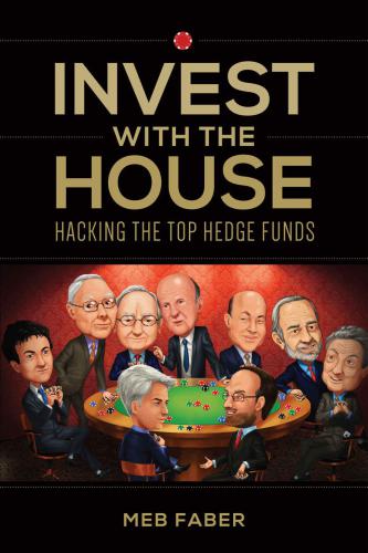 Invest With The House Hacking The Top Hedge Funds Faber Meb