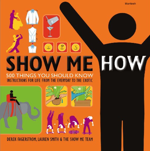 Show Me How 500 Things You Should Know Instructions For Life From The Everyday To The Exotic Fagerstrom