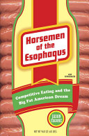 Horsemen Of The Esophagus Competitive Eating And The Big Fat American Dream 1 Ed Fagone