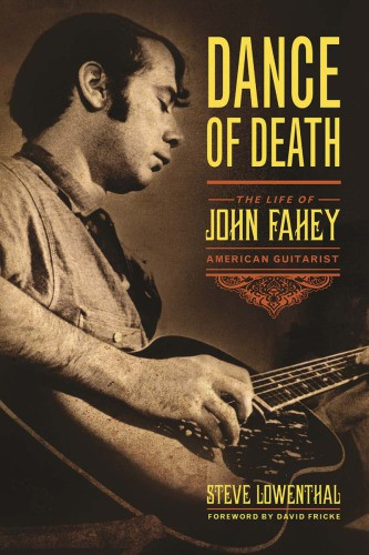 Dance Of Death The Life Of John Fahey American Guitarist Fahey