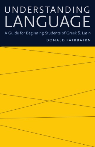 Understanding Language A Guide For Beginning Students Of Greek And Latin Fairbairn
