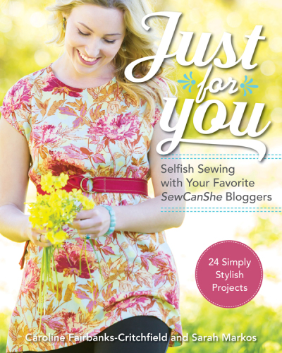 Just For You Selfish Sewing Projects From Your Favorite Sew Can She Bloggers Caroline Fairbankscritchfield