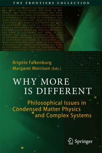 Why More Is Different Philosophical Issues In Condensed Matter Physics And Complex Systems 1st Ed Falkenburg