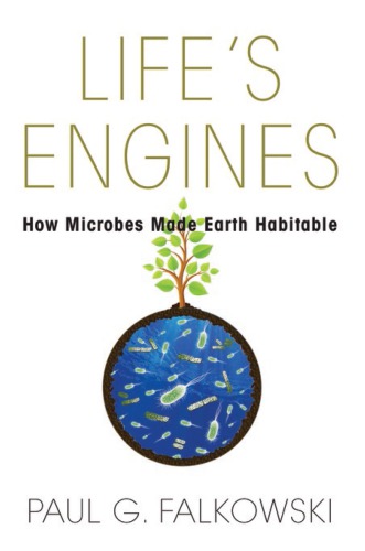 Lifes Engines How Microbes Made Earth Habitable Third Printing First Paperback Printing Falkowski