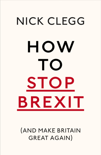 How To Stop Brexit And Make Britain Great Again European Unionclegg