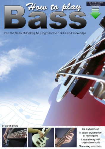 How To Play Bass For The Bassist Looking To Progress Their Skills And Knowledge Evans