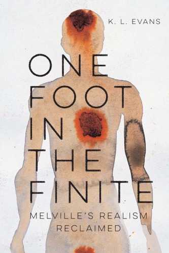 One Foot In The Finite Melvilles Realism Reclaimed Evans K Lmelville