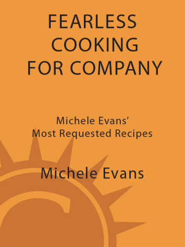 Fearless Cooking For Company Michele Evans Most Requested Recipes Evans