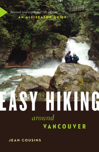 Easy Hiking Around Vancouver An Allseason Guide 7th Ed Cousins