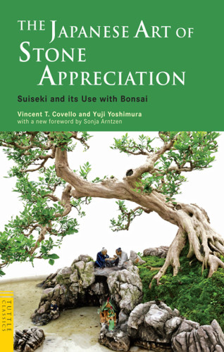The Japanese Art Of Stone Appreciation Suiseki And Its Use With Bonsai Vincent T Covello