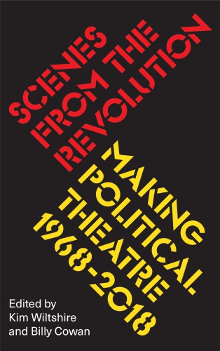 Scenes From The Revolution Making Political Theatre 19682018 Cowan