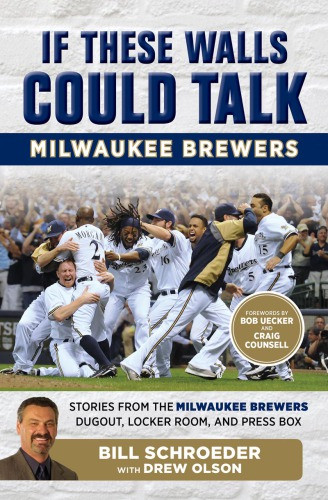 If These Walls Could Talk Milwaukee Brewers Craig Counselldrew Olsonschroeder