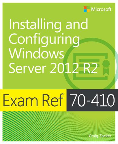 Exam Ref 70410 Installing And Configuring Windows Server 2012 R2 Craig Zacker