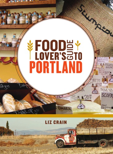 Food Lovers Guide To Portland Crain Liz