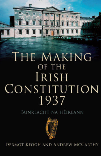 The Making Of The Irish Constitution 1937 Catholic Churchirelandmccarthy