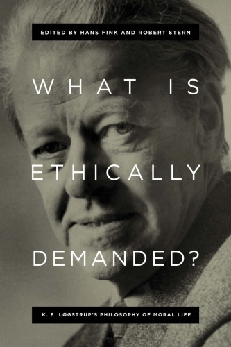 What Is Ethically Demanded Ke Lgstrups Philosophy Of Moral Life Fink