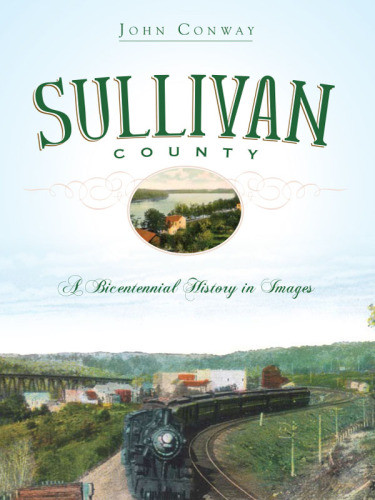 Sullivan County A Bicentennial History In Images Conway John