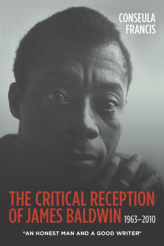 The Critical Reception Of James Baldwin 19632010 Francis Conseula
