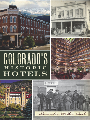 Colorados Historic Hotels Clark Alexandra Walker