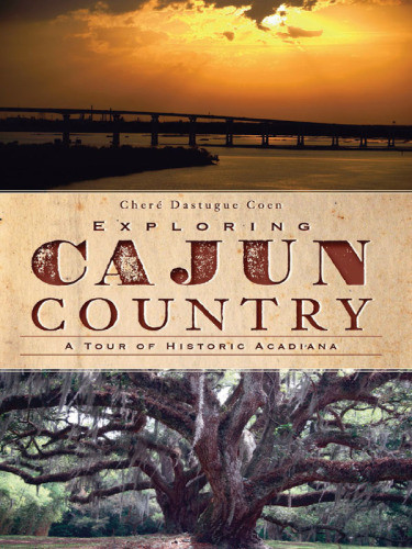 Exploring Cajun Country A Tour Of Historic Acadiana Coen Cher Dastugue