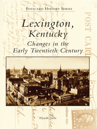 Lexington Kentucky Changes In The Early Twentieth Century Deese