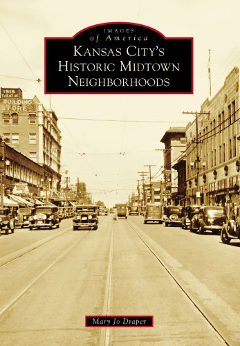 Kansas Citys Historic Midtown Neighborhoods Mary Jo Draper