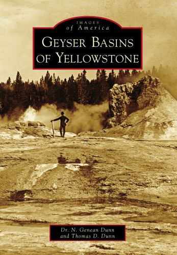 Geyser Basins Of Yellowstone Dunn N Geneandunn Thomas D