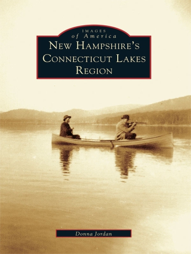New Hampshires Connecticut Lakes Region Donna Jordan