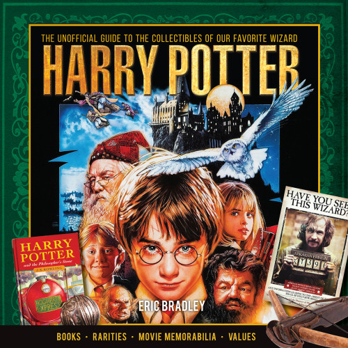 Harry Potter The Unofficial Guide To The Collectibles Of Our Favorite Wizard Eric Bradley
