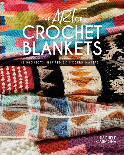 The Art Of Crochet Blankets First Edition Rachele Carmona