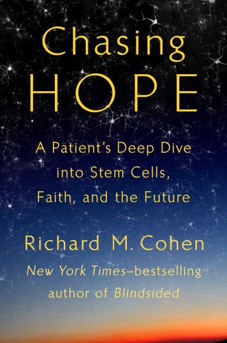 Chasing Hope A Patients Deep Dive Into Stem Cells Faith And The Future Cohen