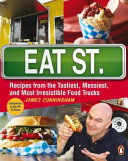 Eat Street The Tastiest Messiest And Most Irresistible Street Food Illustrated Cunningham