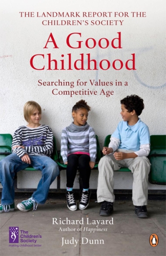 A Good Childhood Searching For Values In A Competitive Age Dunn