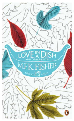 Love In A Dish And Other Pieces Fisher Mary Frances Kennedyzimmerman