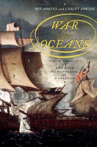 The War For All The Oceans From Nelson At The Nile To Napoleon At Waterloo France Marinegreat Britain Royal Navyadkins