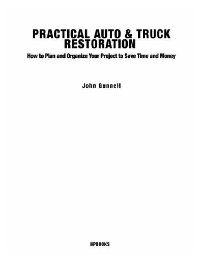 Practical Auto Truck Restoration Hp1547 How To Plan And Organize Your Project To Save Time And Money Gunnell