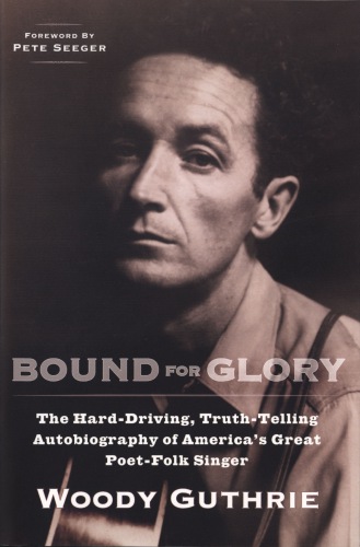 Bound For Glory Guthrie Woodyseeger Pete