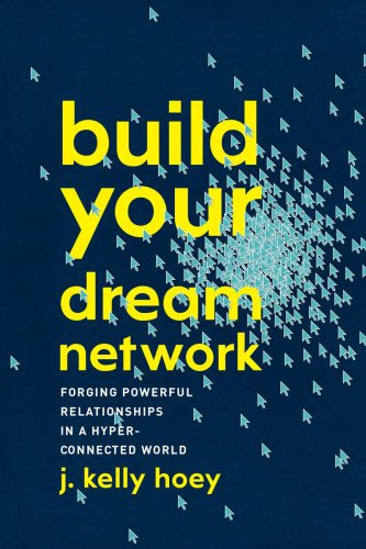 Build Your Dream Network Reprint J Kelly Hoey