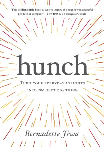 Hunch Turn Your Everyday Insights Into The Next Big Thing Jiwa