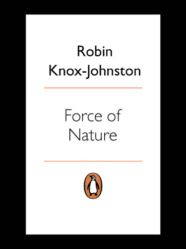 Force Of Nature Racing Around The World A True Story Of Courage And Endurance Robin Knoxjohnston