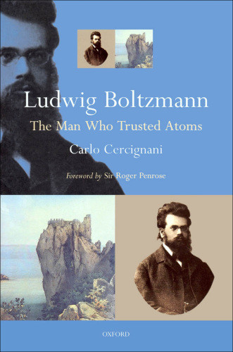 Ludwig Boltzmann The Man Who Trusted Atoms Repr Cercignani Carlopenrose