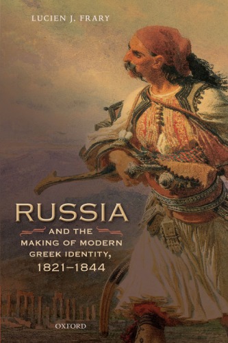 Russia And The Making Of Modern Greek Identity 18211844 First Edition Lucien J Frary