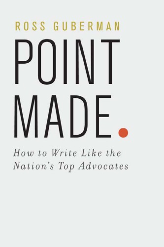 Point Made How To Write Like The Nationss Top Advocates Guberman