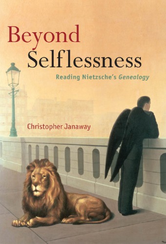 Beyond Selflessness Reading Nietzsches Genealogy 1st Paperback Ed Janaway