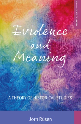 Evidence And Meaning A Theory Of Historical Studies Englishlanguage Edition Digan
